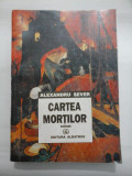 Cumpara ieftin CARTEA MORTILOR (roman) - ALEXANDRU SEVER