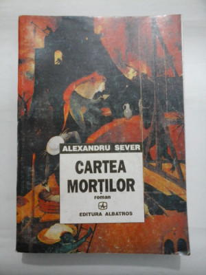 CARTEA MORTILOR (roman) - ALEXANDRU SEVER foto