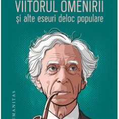 Viitorul omenirii si alte eseuri deloc populare - Bertrand Russell