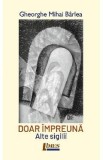 Doar impreuna. Alte sigilii - Gheorghe Mihai Barlea