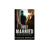 Just Married: An unbelievably gripping psychological thriller with a jaw-dropping twist!