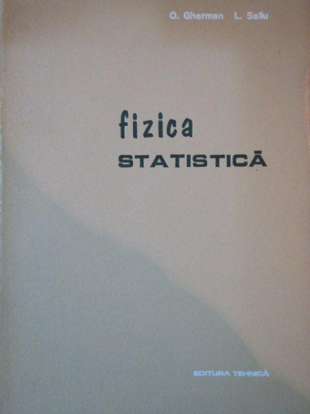 FIZICA STATISTICA de O. GHERMAN, L. SALIU 1976