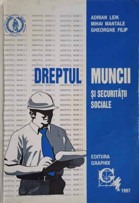 DREPTUL MUNCII SI SECURITATII SOCIALE-ADRIAN LEIK, MIHAI MANTALE, GHEORGHE FILIP-216706 foto