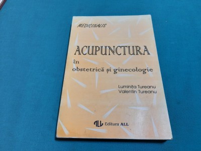 ACUPUNCTURA &amp;Icirc;N OBSTETRICĂ ȘI GINECOLOGIE/ LUMINIȚA TUREANU/ 1994 foto