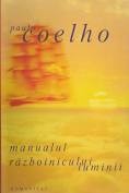 PAULO COEHLO - MANUALUL RAZBOINICULUI LUMINII - roman foto