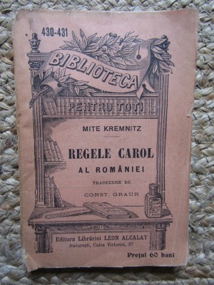 Mite Kremnitz Regele Carol al Romaniei Editura Alcalay 1909 foto