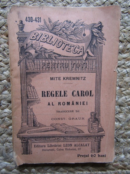 Mite Kremnitz Regele Carol al Romaniei Editura Alcalay 1909