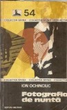 Fotografia de nunta Ion Ochinciuc Editura Militara 1981 Coperta Cartonata Carte Beletristica Romana Clasica Romana
