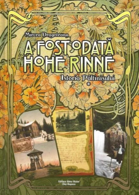 A fost odata Hohe Rinne - Istoria Paltinisului 1885-1918 foto