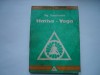 Hatha Yoga - Yog Ramacharaka, ed. Lotus, 1992, carte hobby