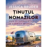 Tinutul nomazilor. Cum sa supravietuiesti in America secolului 21 - Jessica Bruder