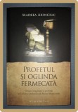 Profetul si oglinda fermecata - Madeea Axinciuc, Humanitas, 2008, Spiritualitate, Ezoterism, Carte Second Hand, 358 Pagini