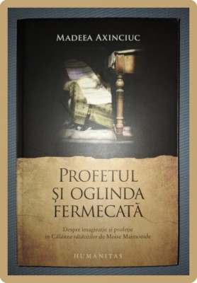 MADEEA AXINCIUC - PROFETUL SI OGLINDA FERMECATA foto