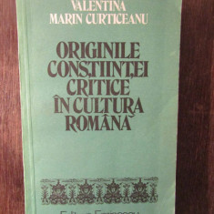 VALENTINA MARIN CURTICEANU - ORIGINILE CONSTIINTEI CRITICE IN CULTURA ROMANA