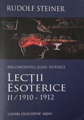 Din continutul scolii esoterice, vol. II (1910-1912) - Rudolf Steiner (putin uzata) foto