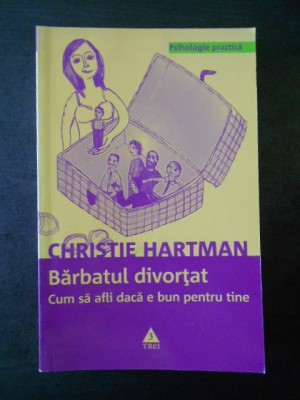 CHRISTIE HARTMAN - BARBATUL DIVORTAT * CUM SA AFLI DACA E BUN PENTRU TINE foto