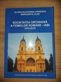 Societatea ortodoxa a femeilor Romane Iasi 1910-2010 Elvira Ecaterina Ivanescu,Margarita Vlad