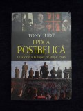 Epoca postbelica. O istorie a Europei de dupa 1945 &ndash; Tony Judt (ed. cartonata)