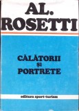Calatorii si Portrete - Al. Rosetti, 1983, Editura Sport-Turism, Carte Geografie, Coperta Cartonata, 316 Pagini