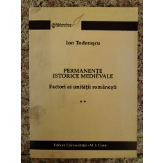 Permanente Istorice Medievale Factori Ai Unitatii Romanesti 2 - Ion Toderascu , B645