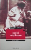 Iubiri Vrajitoare - Tahar Ben Jelloun - Roman Beletristica