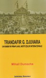 Trandafir G. Djuvara. Un roman in prim-planul institutiilor internationale - Mihail Dumache - Institutul European