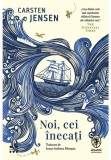 Noi, cei inecati - Carsten Jensen - Trei