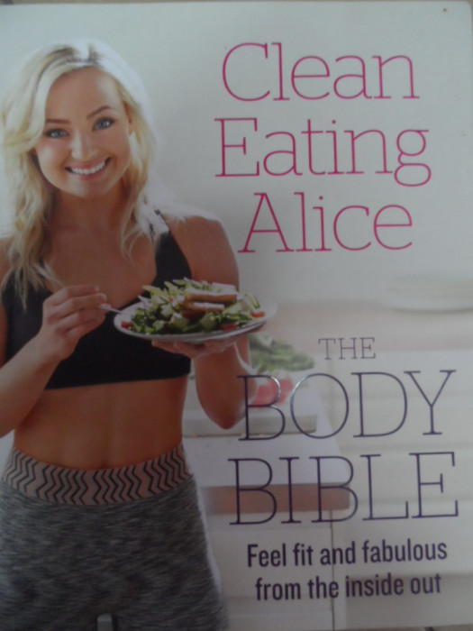 Clean Eating Alice The Body Bible - Colectiv ,548353