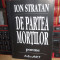 ION STRATAN - DE PARTEA MORTILOR , ED. 1-A , 1998 , CU AUTOGRAF / DEDICATIE !!!