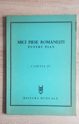 Mici piese rom&amp;acirc;nești pentru pian (Caietul IV) - Georgeta Ștefănescu-Barnea foto