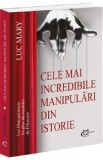 Cumpara ieftin Cele mai incredibile manipulari din istorie - Luc Mary