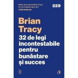 Cumpara ieftin 32 De Legi Incontestabile Pentru Bunastare Si Succes - Brian Tracy, Curtea Veche