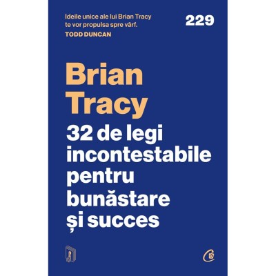32 De Legi Incontestabile Pentru Bunastare Si Succes - Brian Tracy foto