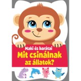 Maki &eacute;s bar&aacute;tai - Mit csin&aacute;lnak az &aacute;llatok?