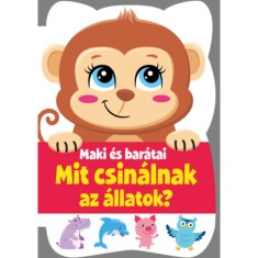 Maki &eacute;s bar&aacute;tai - Mit csin&aacute;lnak az &aacute;llatok?