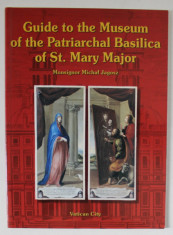 GUIDE TO THE MUSEUM OF THE PATRIARCHAL BASILICA OF ST. MARY MAJOR by MONSIGNOR MICHAL JAGOSZ , VATICAN CITY , 2003 foto