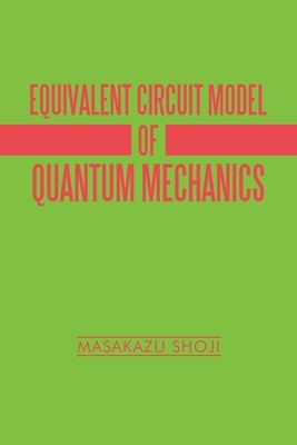 Equivalent Circuit Model of Quantum Mechanics