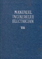 Manualul inginerului electrician, Volumul al VII-lea - Materiale si instalatii foto