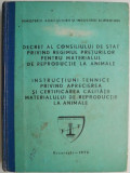 Decret al Consiliului de stat privind regimul preturilor pentru materialul de reproductie la animale. Instructiuni tehnice privind aprecierea si certi