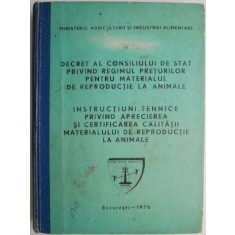 Decret al Consiliului de stat privind regimul preturilor pentru materialul de reproductie la animale. Instructiuni tehnice privind aprecierea si certi