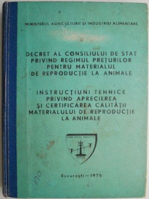 Decret al Consiliului de stat privind regimul preturilor pentru materialul de reproductie la animale. Instructiuni tehnice privind aprecierea si certi foto