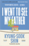 I Went To See My Father - Kyung-Sook Shin