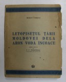 LETOPISETUL TARII MOLDOVEI DELA ARON VODA INCOACE de MIRON COSTIN , Bucuresti 1944 , COTOR LIPIT CU SCOCI , EDITIE CRITICA