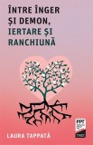 &Icirc;ntre &Icirc;nger și Demon, iertare și ranchiună - Laura Tappata - Editura Trei