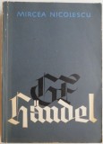 Handel - Mircea Nicolescu, Carte Arta Muzicala