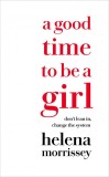 A Good Time to be a Girl | Helena Morrissey, Harpercollins Publishers