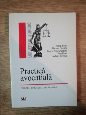 PRACTICA AVOCATIALA de ANDREI BRUJAN , MARINELA CIOROABA , ALIN ROATA , ANDREI E. SAVESCU ... , Bucuresti 2003 foto