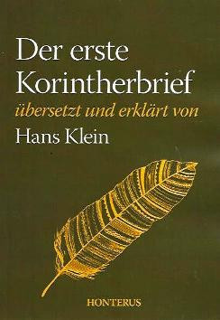 Der erste Korintherbrief &uuml;bersetzt und erkl&auml;rt von Hans Klein