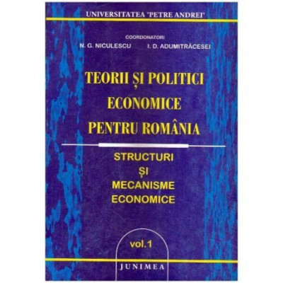 N. G. Niculescu, I. D. Adumitracesei - Teorii si politici economice pentru Romania - Structuri si mecanisme economice vol. I - 1 foto