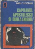 Capitanul Apostolescu si dubla enigma Horia Tecuceanu Editura Dacia 1972 Carte Politista Romana